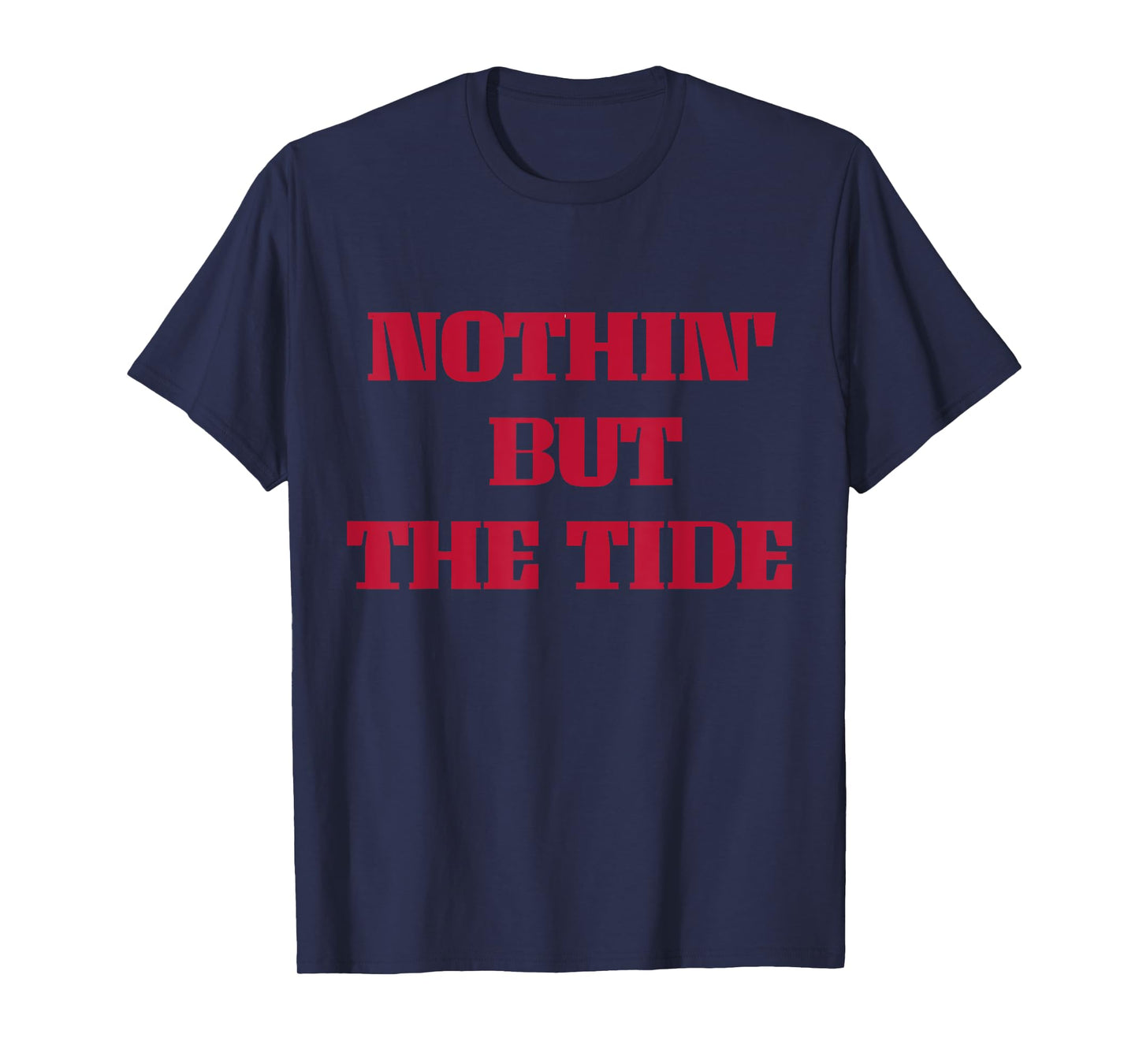 Nothing But The Tide T-Shirt