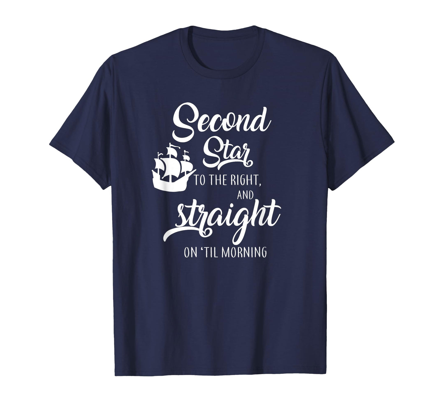 Second Star To The Right And Straight On Til Morning T-Shirt T-Shirt