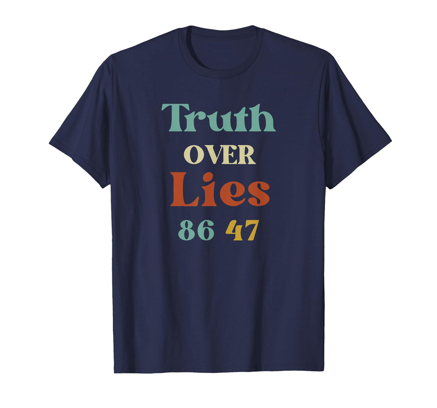 Truth Over Lies 86 47 Political Protest Anti Trump T-Shirt