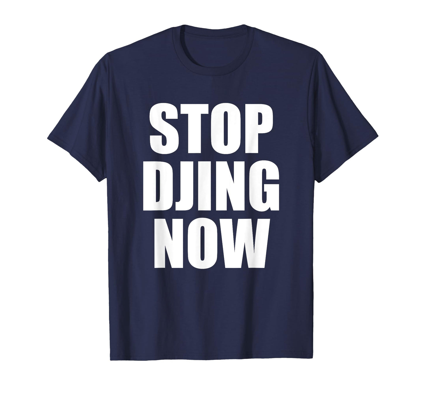 Stop Djing Now T-Shirt
