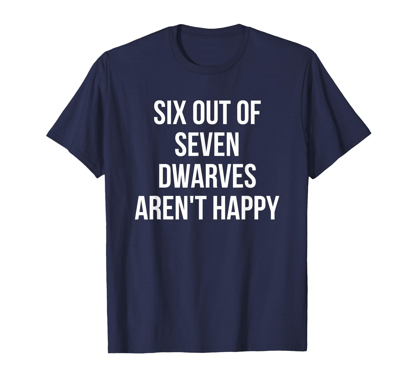 Six Out Of Seven Dwarves Aren't Happy T-Shirt T-Shirt