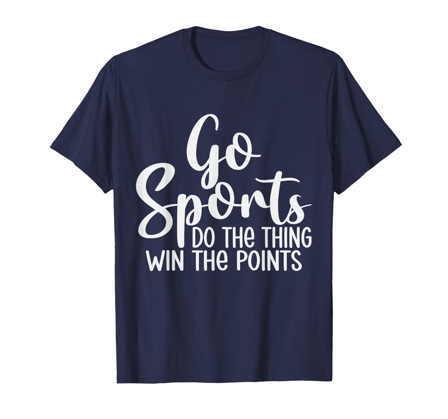 Go Sports Do The Thing Win The Points Team Fans Crew T-Shirt