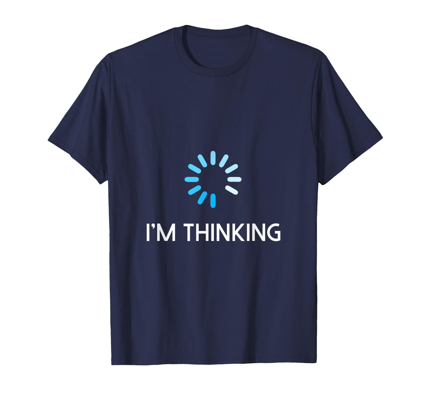 I'm Thinking T Shirt For Men Geeks I Am Thinking T-Shirt