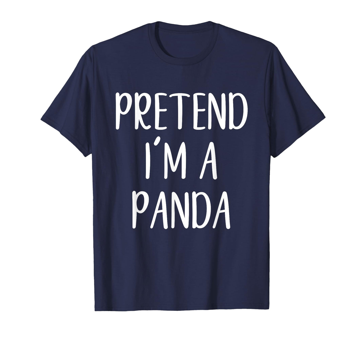 Pretend I'm A Panda Costume Halloween Simple Funny T-Shirt