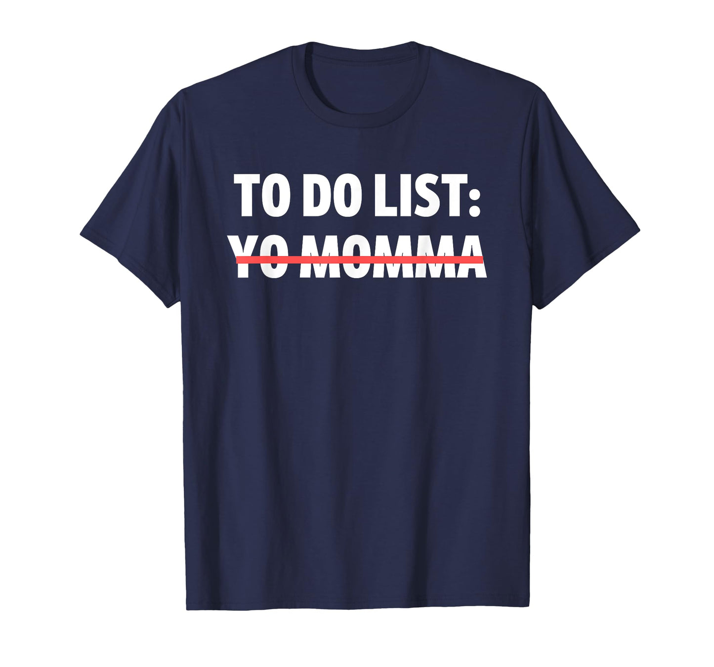 Funny To Do List Yo Momma Joke Sarcasm Sarcastic Joking Mom T-Shirt