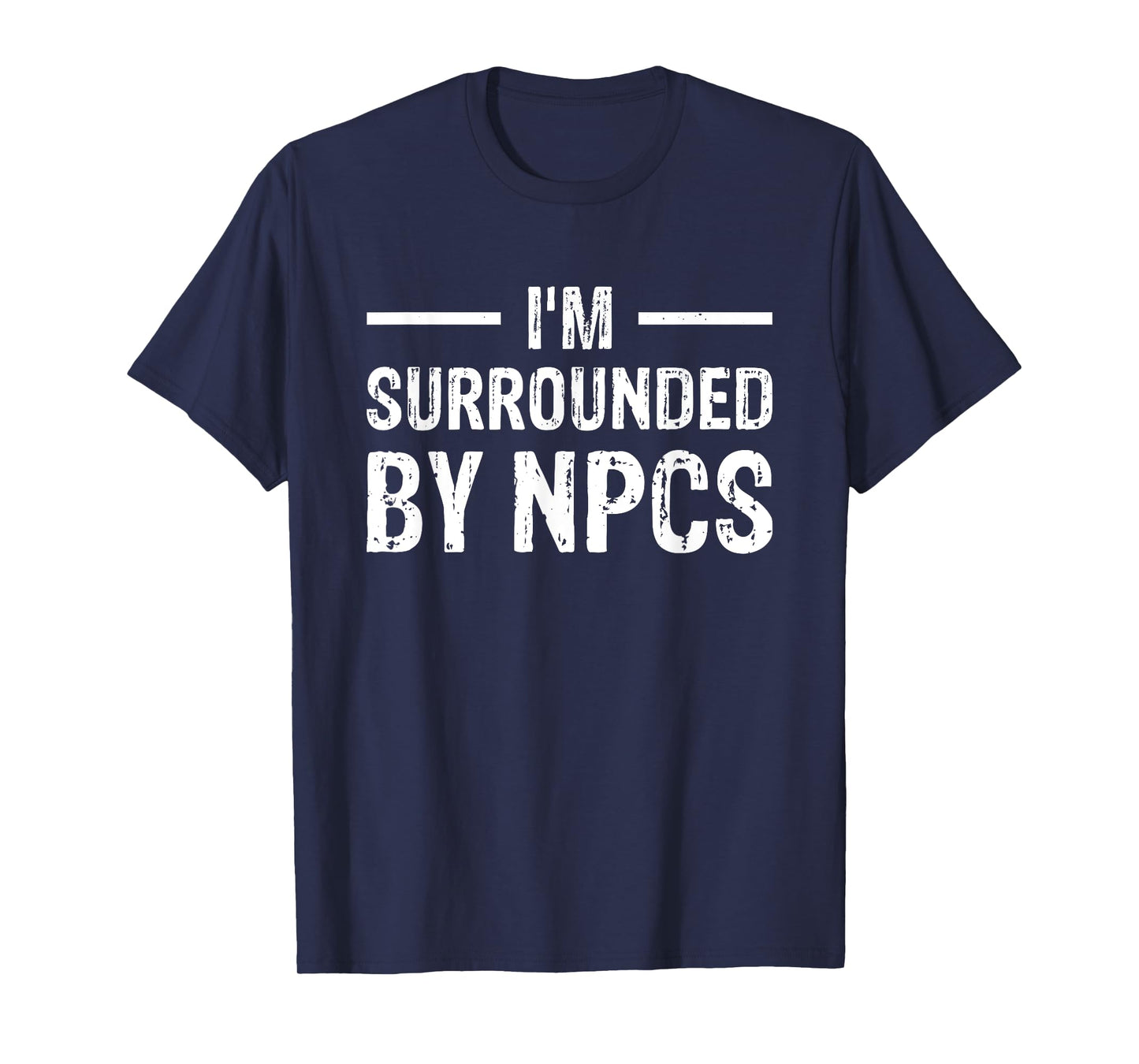 I'm Surrounded by NPCs T-Shirt