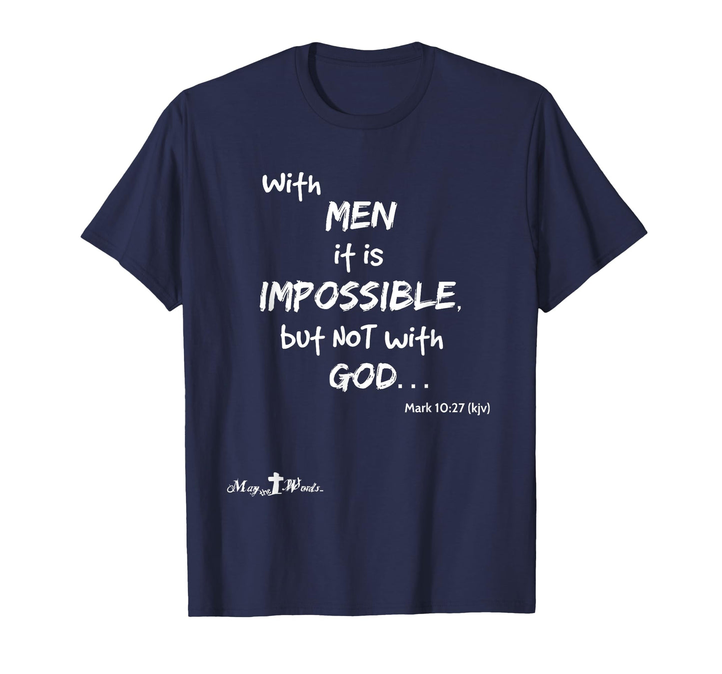 With men it impossible but not with God Mark 10:27 Christian T-Shirt