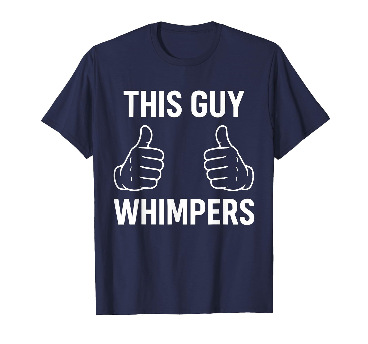 This Guy Whispers This Guy Whimpers T-Shirt