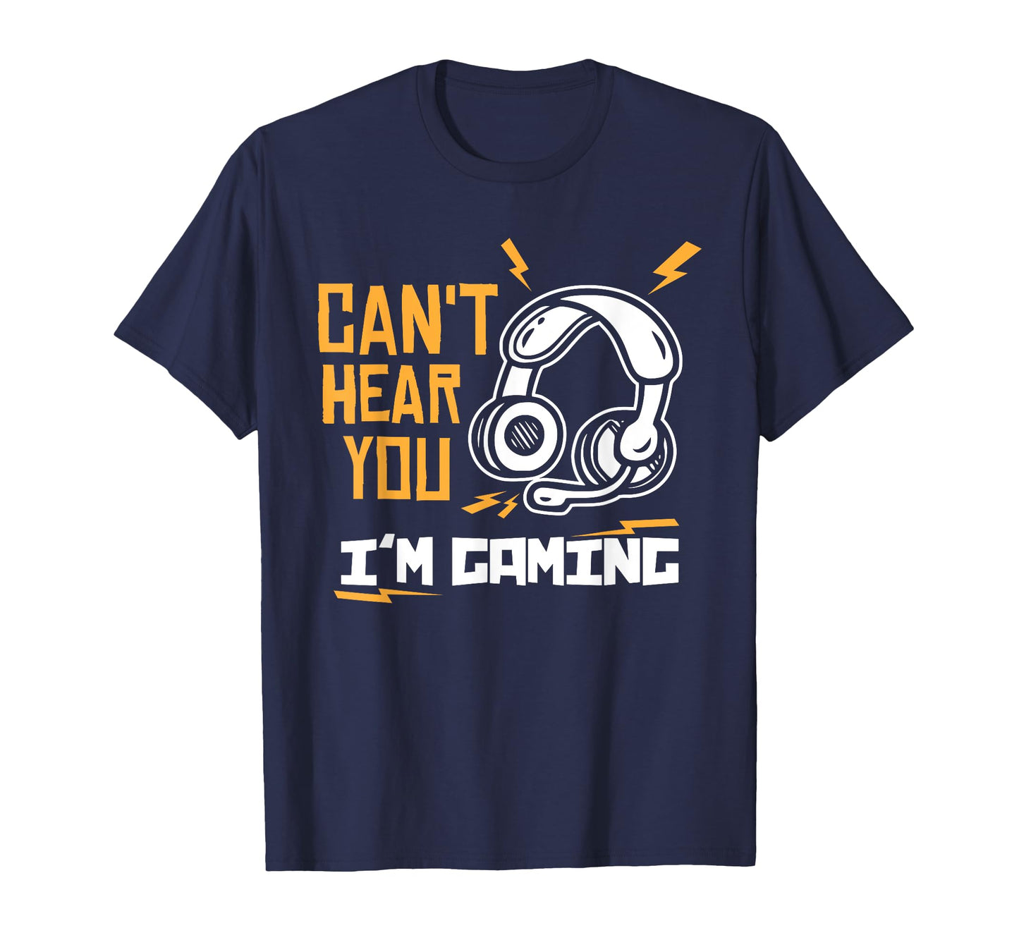 Can't hear you I'm Gaming - Gamer & Gamer T-Shirt