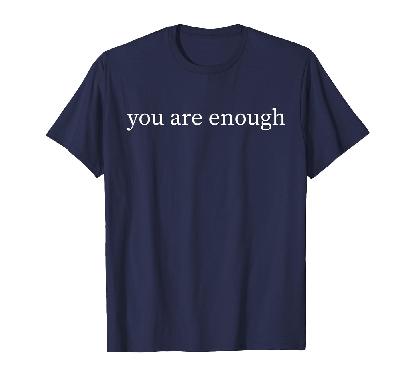 (2 sided Front + Back) You Are Enough T-Shirt