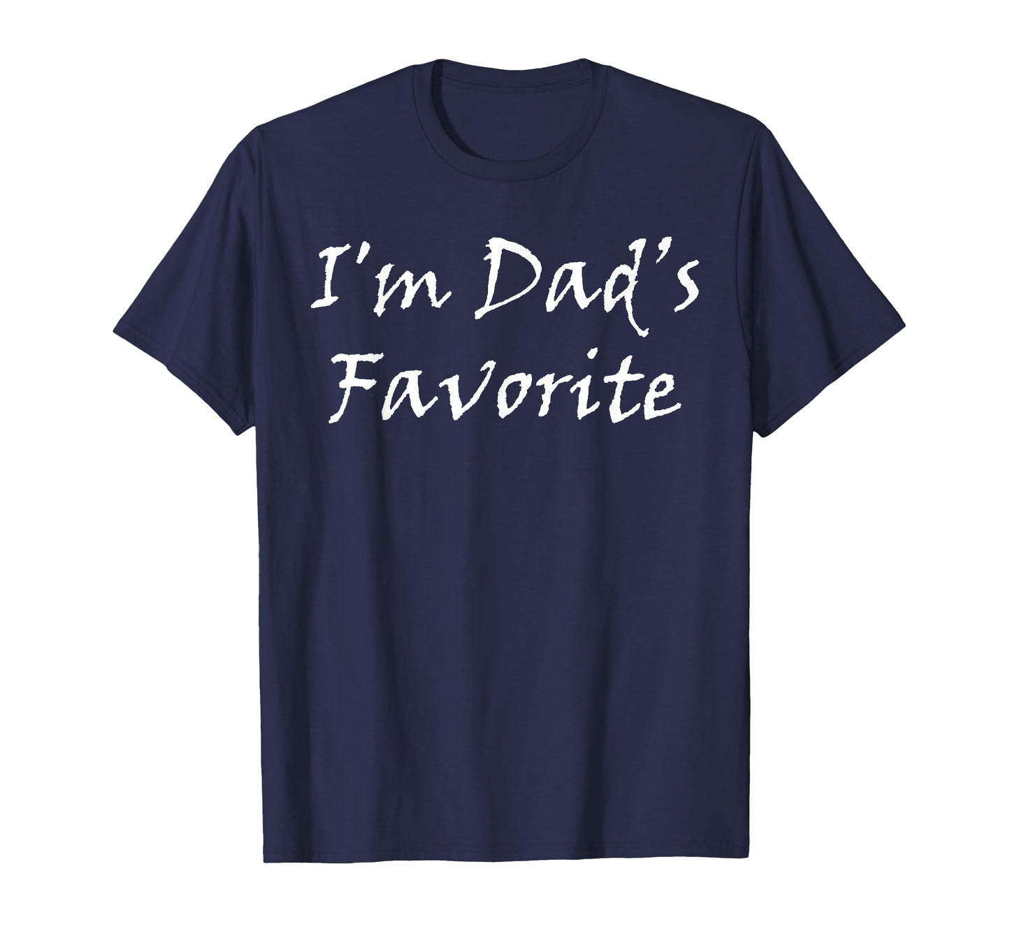 I'm Dad's Favorite Funny T-Shirt T-Shirt