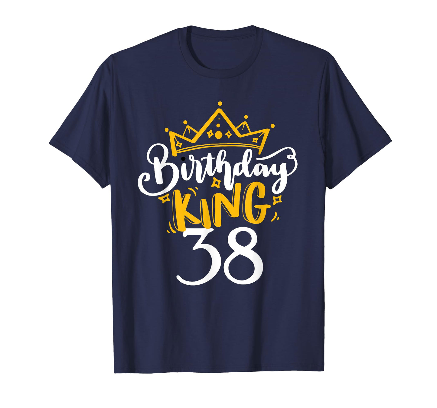 Happy 38th Birthday King 38 Years Old Party Ideas For Him T-Shirt