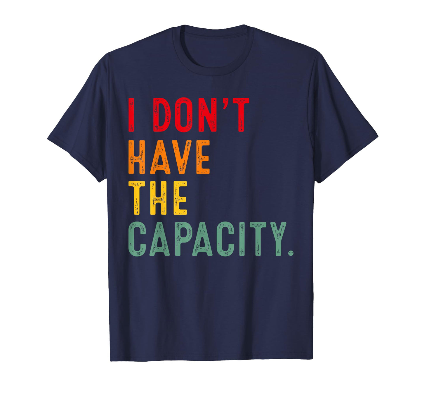 I Don't Have The Capacity Selfcare Meme Funny Quote T-Shirt
