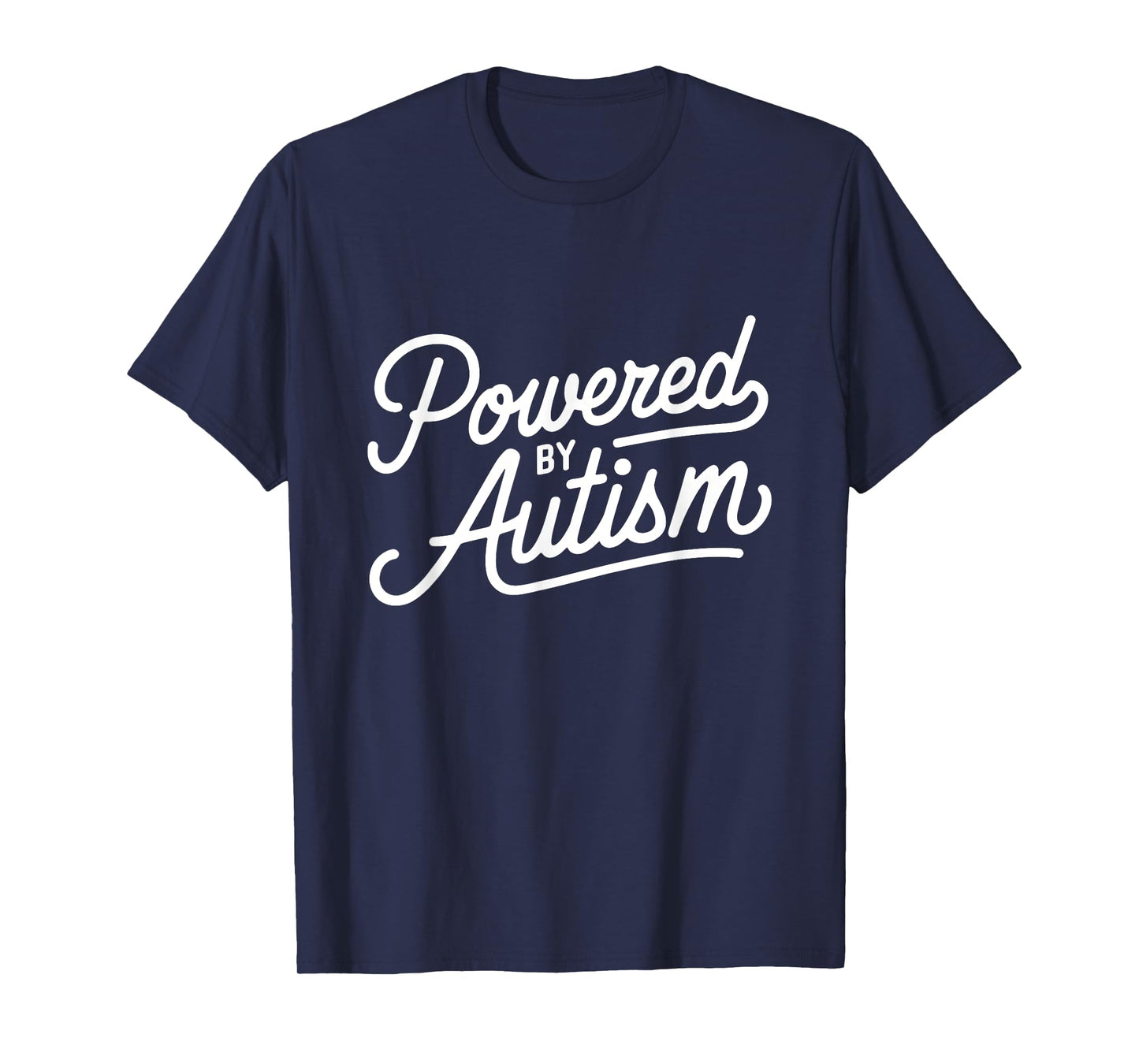 Powered By Autism Mental Health Neurodivers Quote Autistic T-Shirt