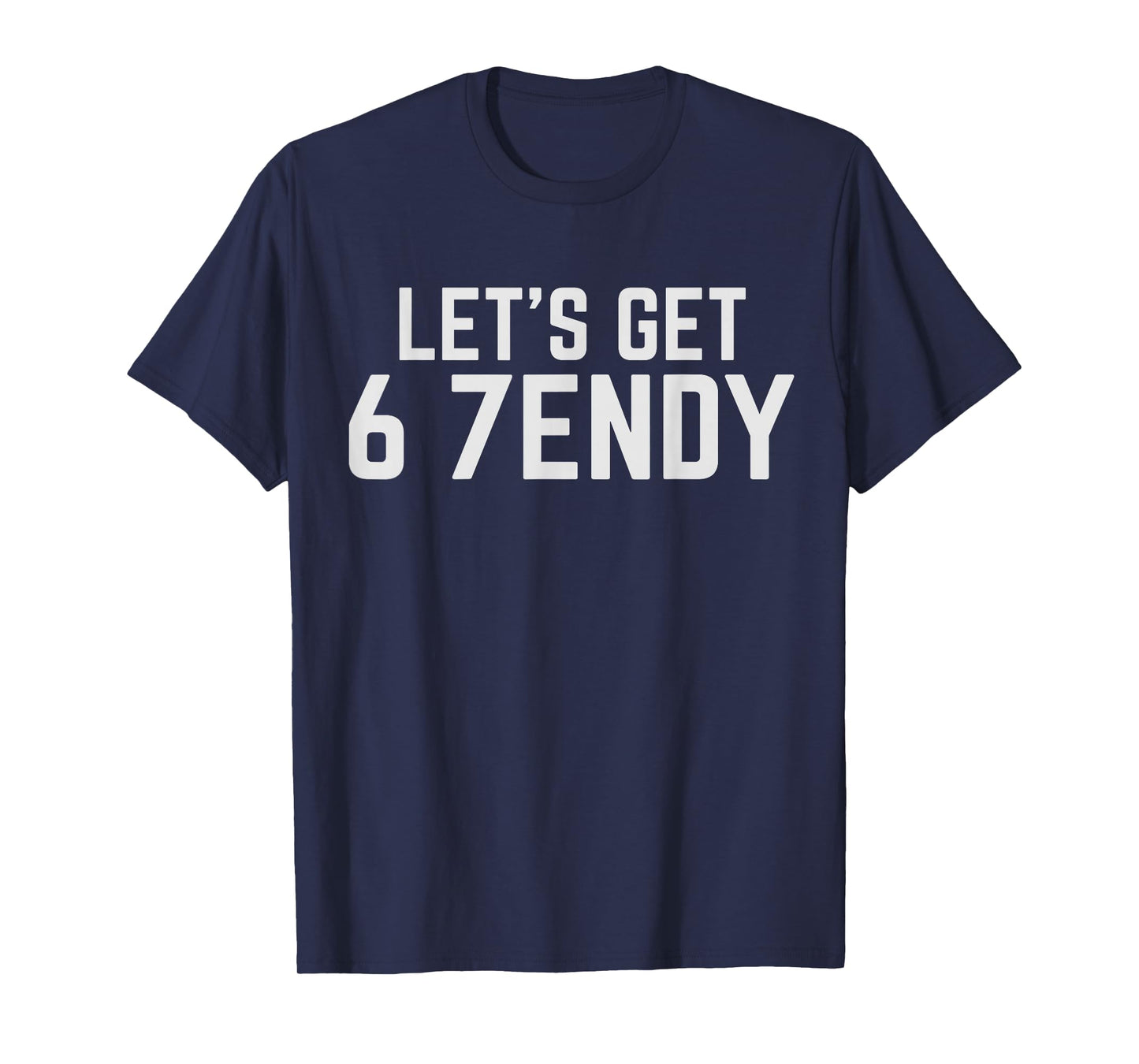 Let's Get Sendy 67 Meme Six Seven Gen Alpha 7endy 6 7 Slang T-Shirt