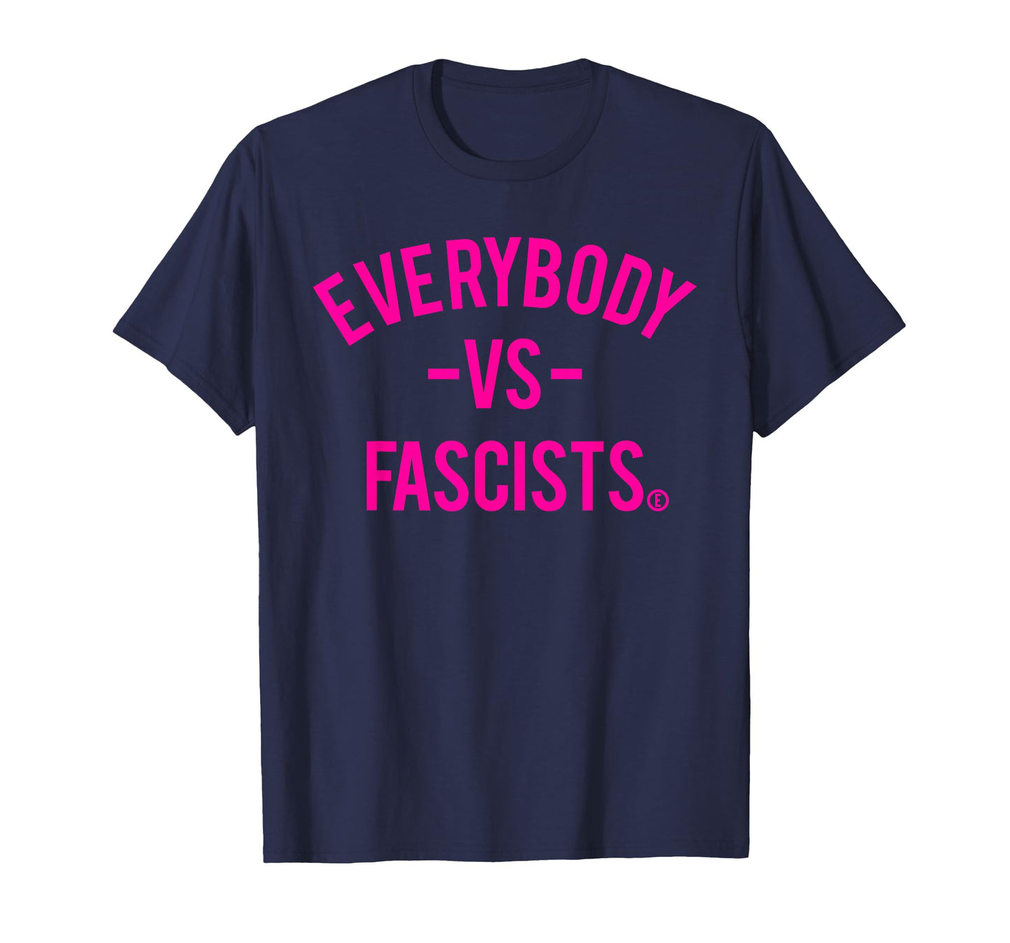 Everybody VS Fascists - Hot Pink Text T-Shirt