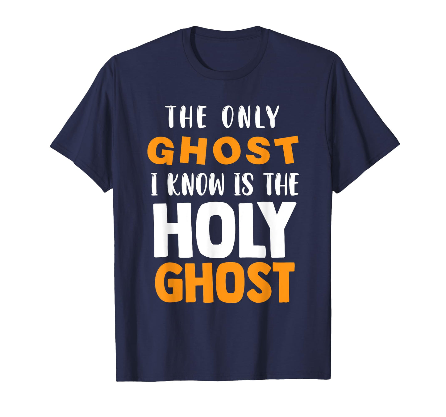 The Only Ghost I Know Is The Holy Ghost Halloween Christian T-Shirt
