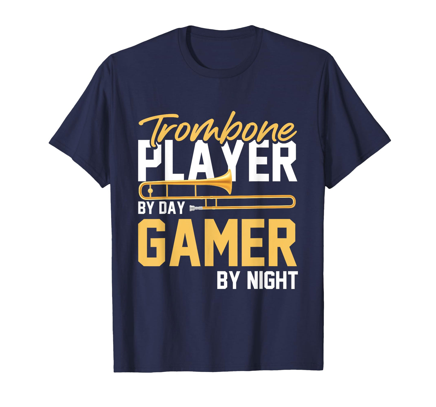 Trombone Player By Day Gamer By Night - Band Trombone T-Shirt