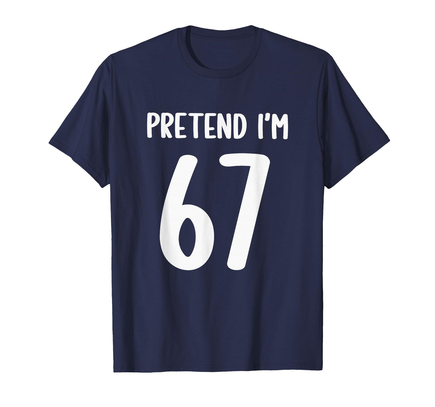 Pretend I'm 67 Meme Six Seven Funny 67 Halloween Costume T-Shirt