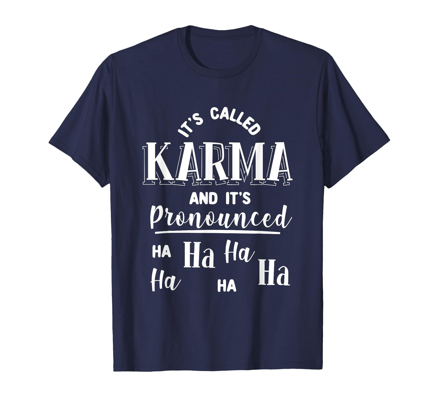 It's Called Karma And It's Pronounced Ha Ha Funny Sarcasm T-Shirt