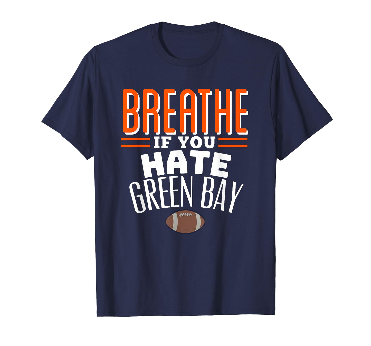 BREATHE IF YOU HATE GREEN BAY Funny T-Shirt, Small, Blue