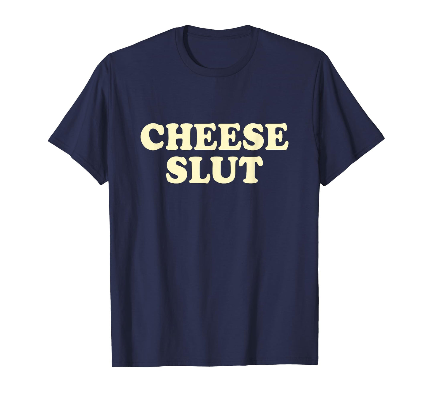 Cheese Slut T-Shirt