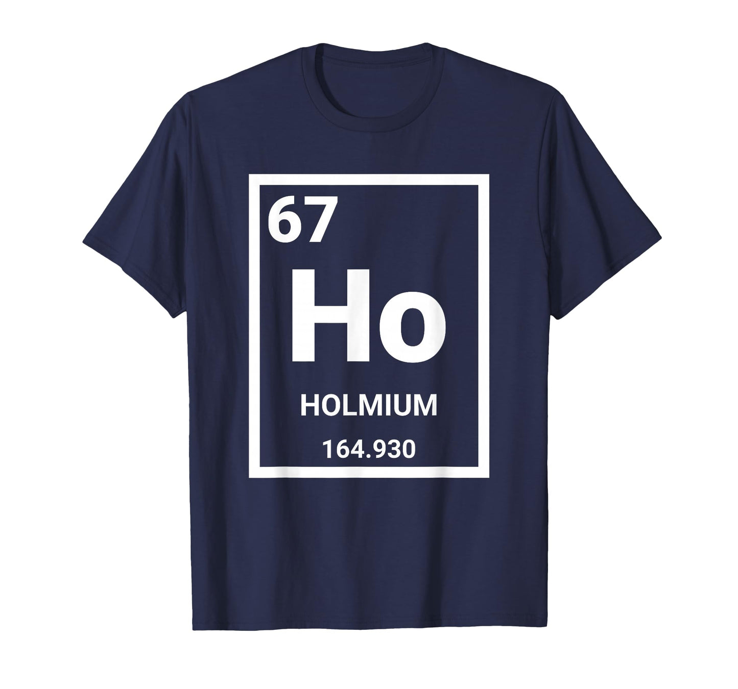 6 7 Meme Science Teacher Chemistry Holmium T-Shirt