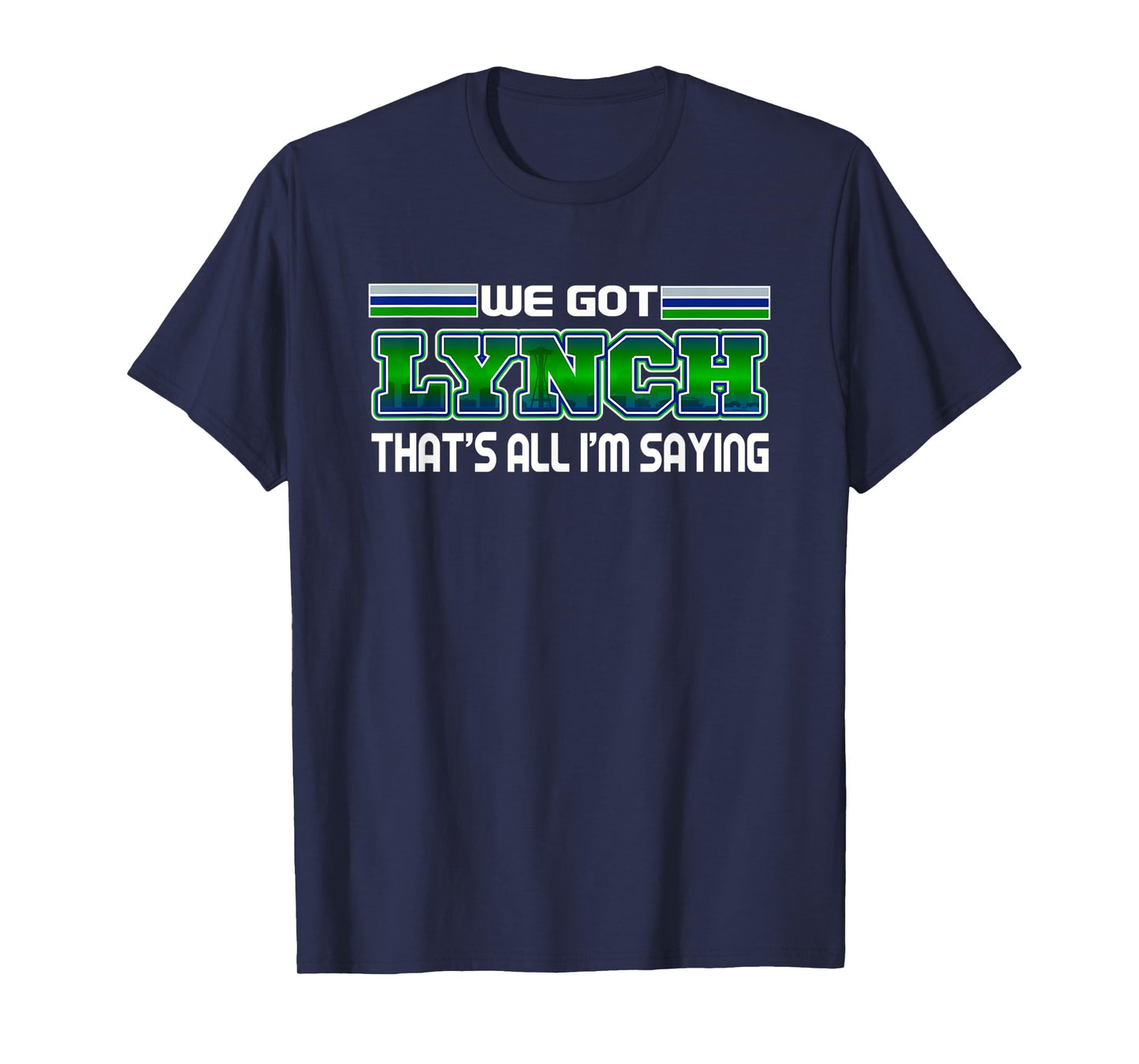 We Got Lynch Seattle Football Fan City Skyline T-Shirt