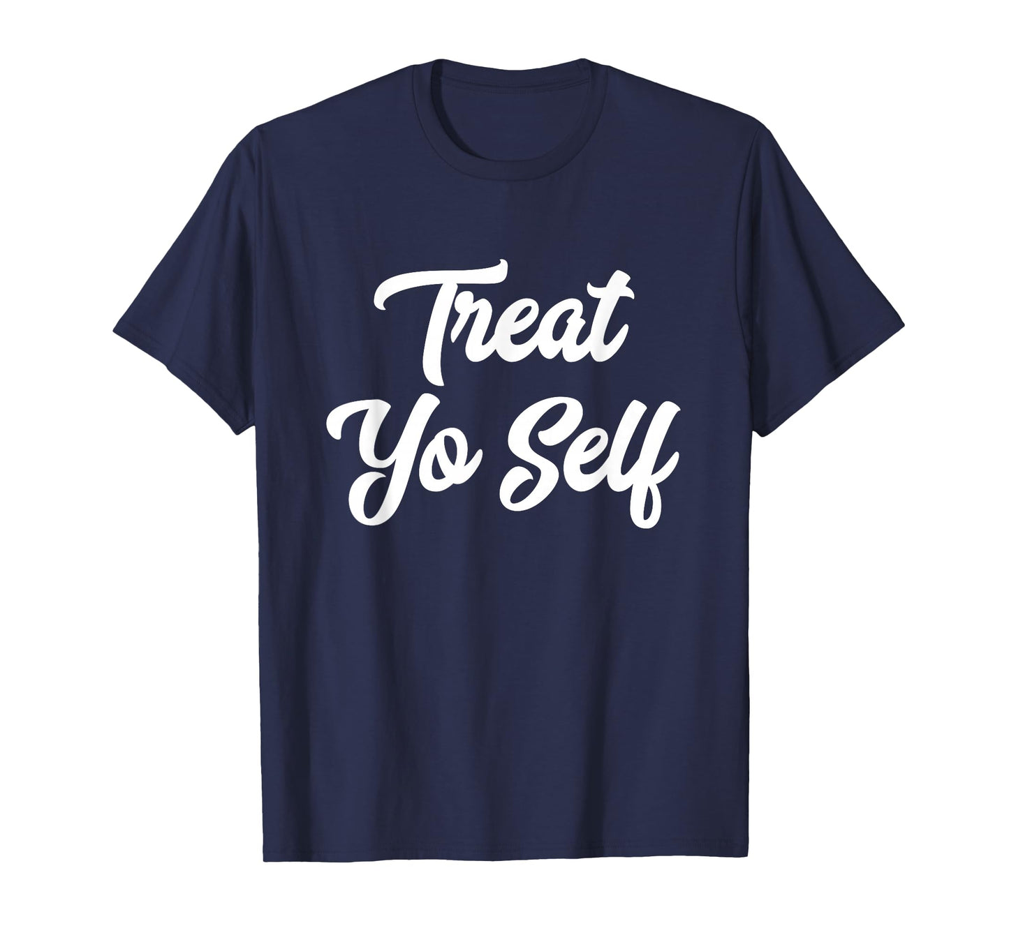 Treat Yo Self Cute Mens Womens T-Shirt