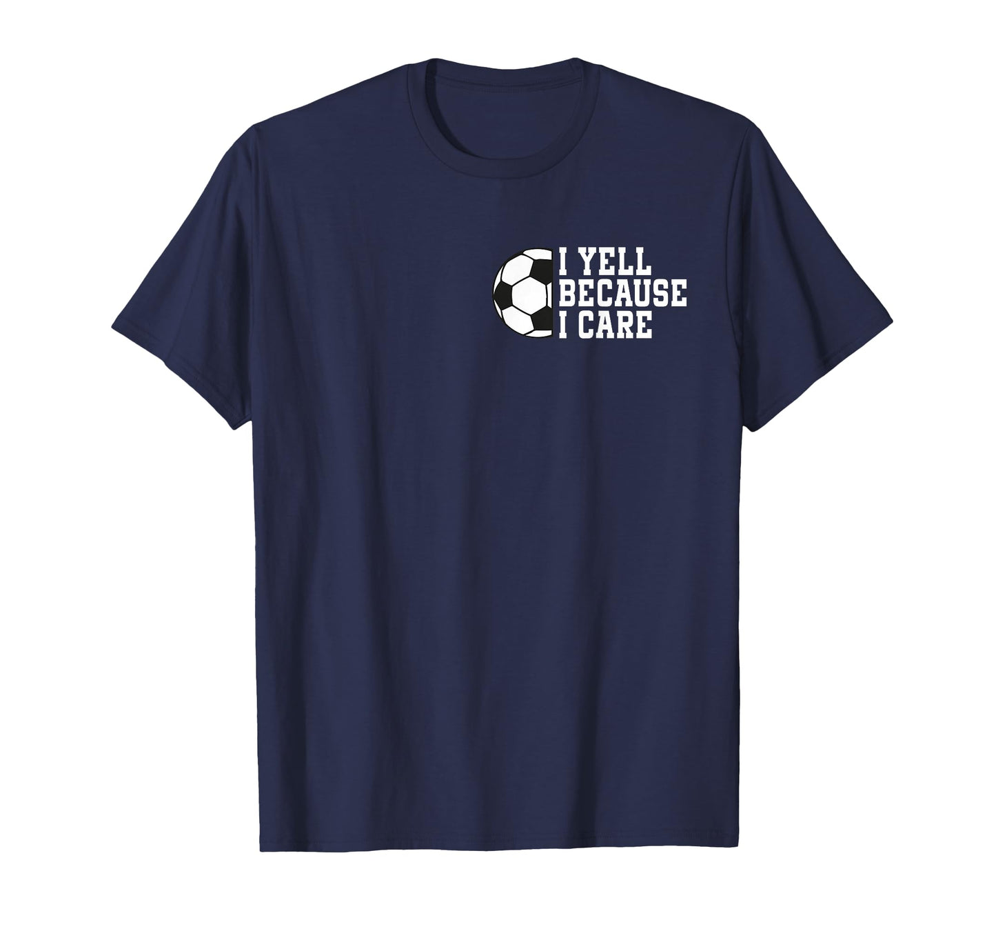 Funny Soccer I Yell Because I Care Pocket Soccer Dads T-Shirt