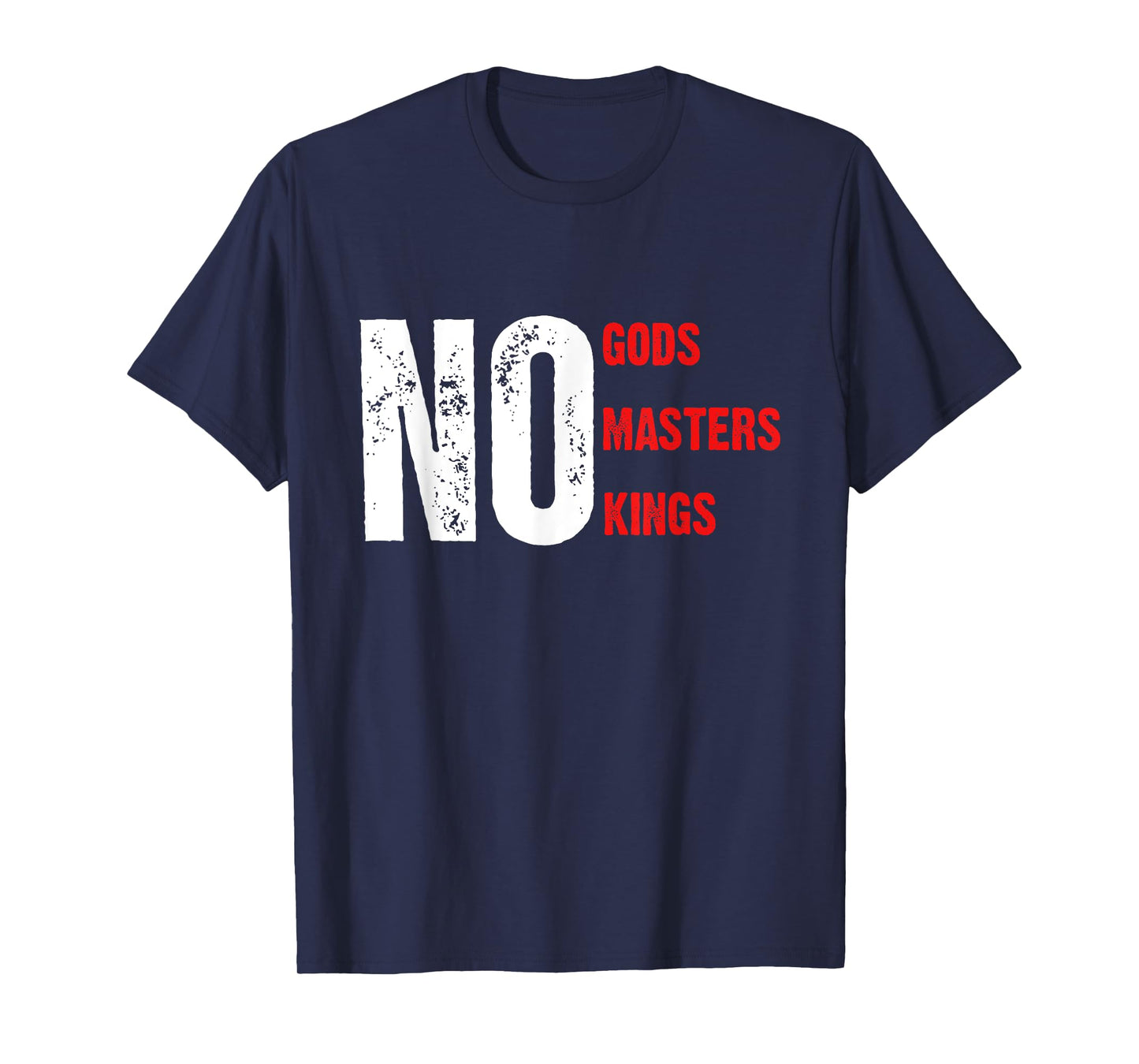No Gods Masters Kings T-Shirt