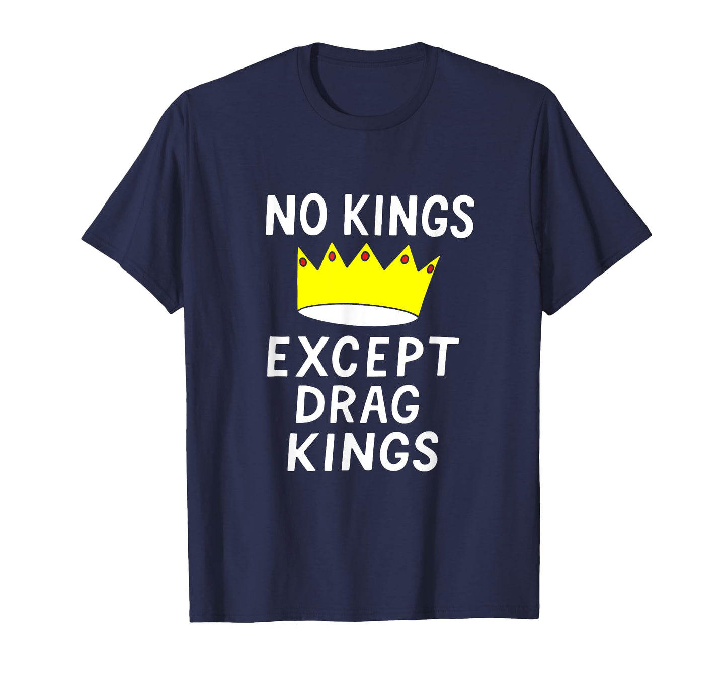No Kings Except Drag Kings T-Shirt