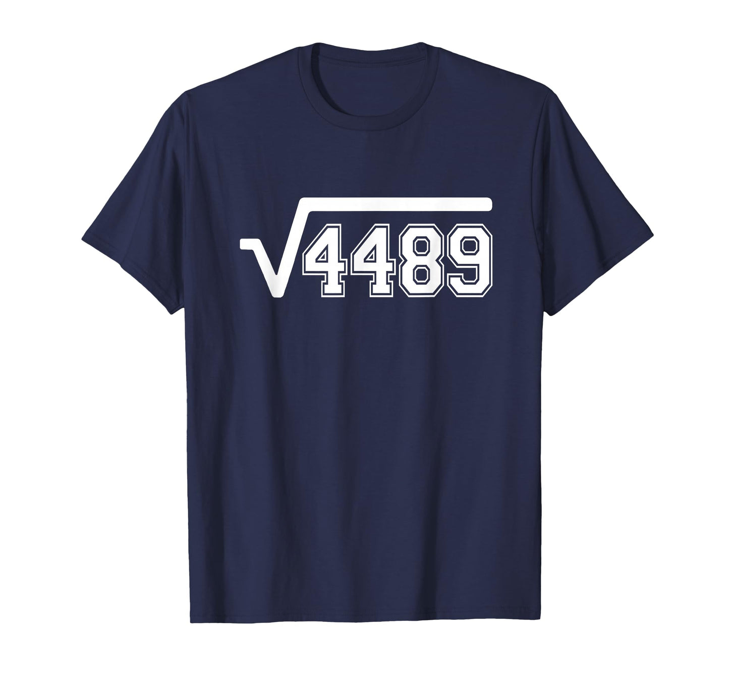 Funny Square Root 4489 67 Funny Meme Saying 6 7 Math T-Shirt