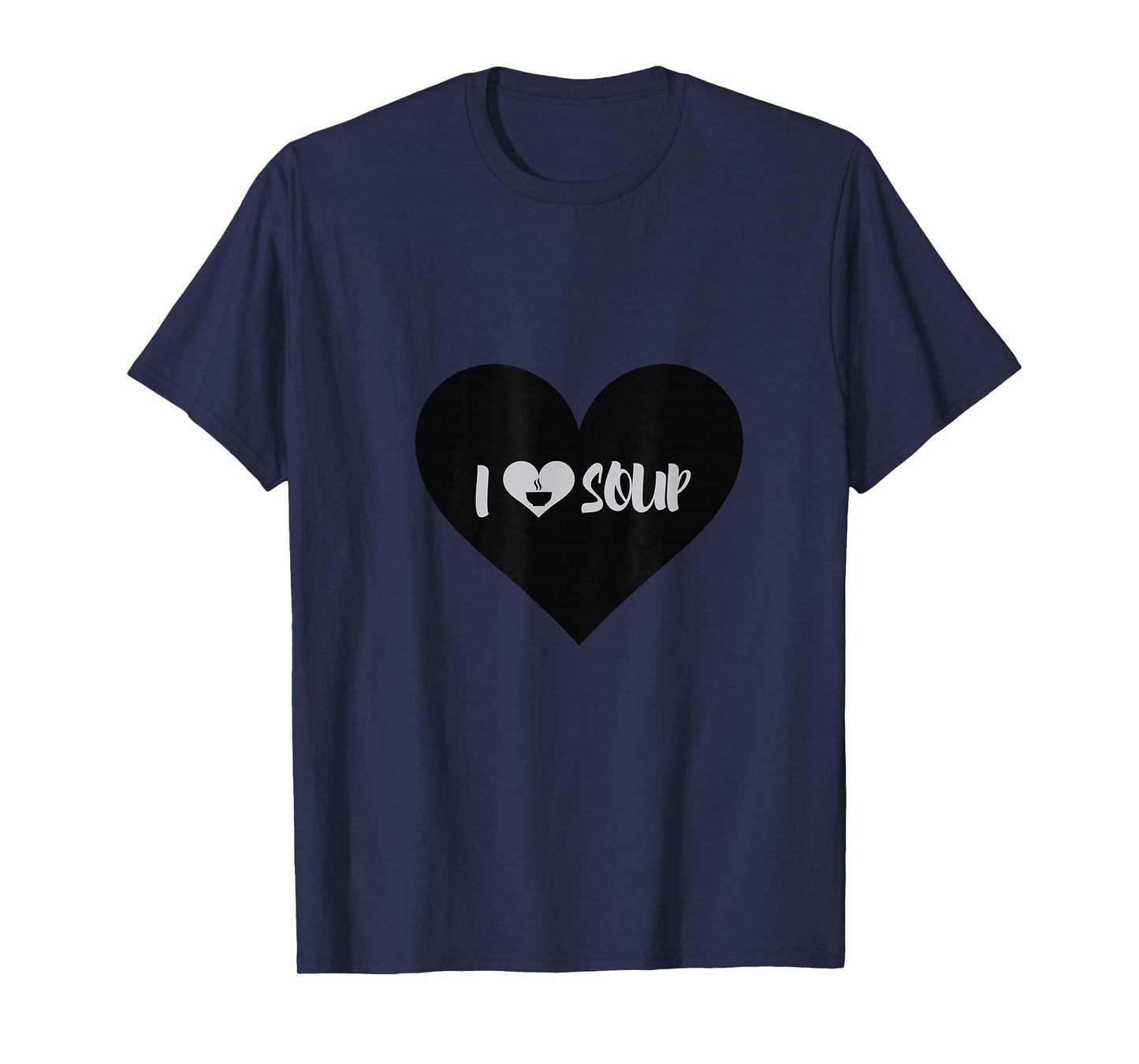 I Love Soup Gift Heart Shape Design T-Shirt