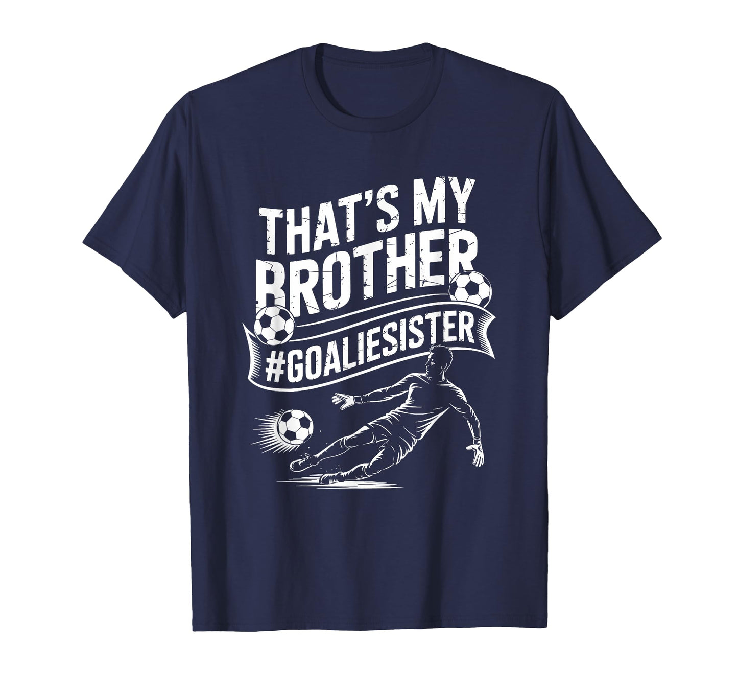 Soccer Player Team and Goal Keeper, That’s My Brother T-Shirt