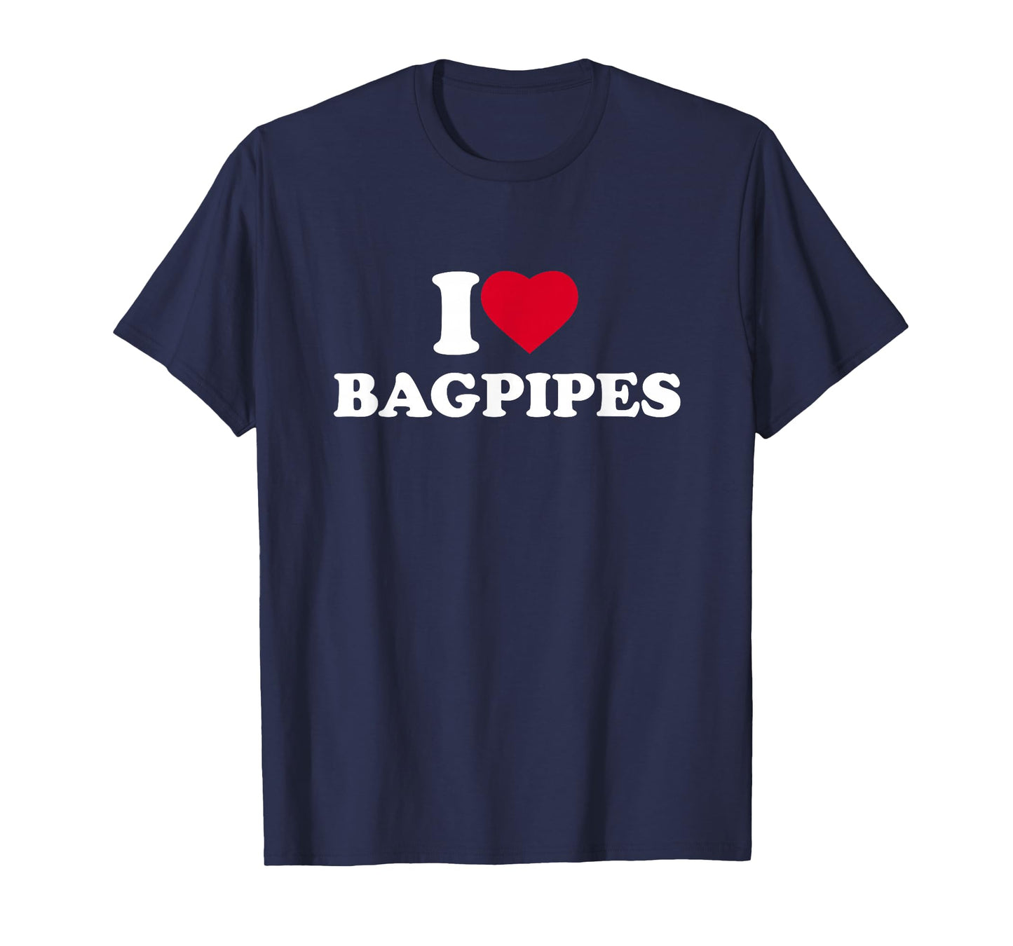 I Love Bagpipes I Heart Bagpipes Lover Bagpiper Bagpiping T-Shirt