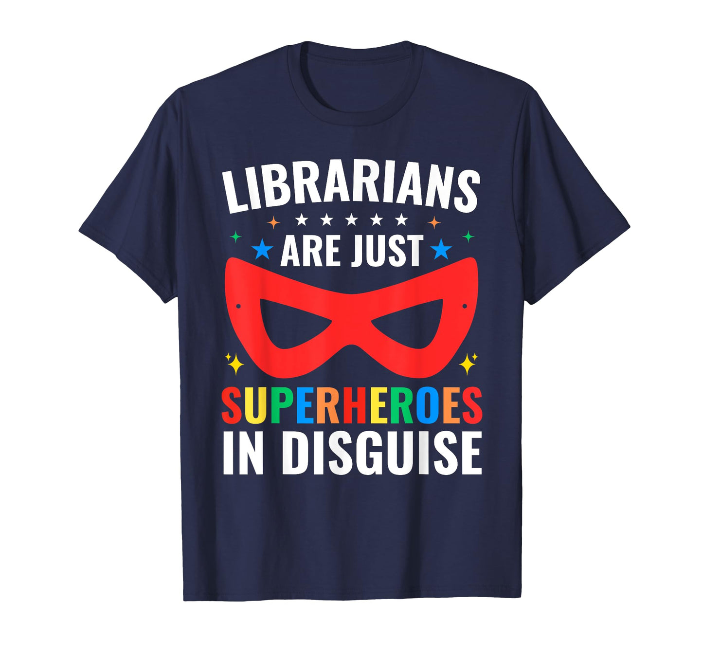 Librarians Are Just Superheroes In Disguise Library Book Tee T-Shirt