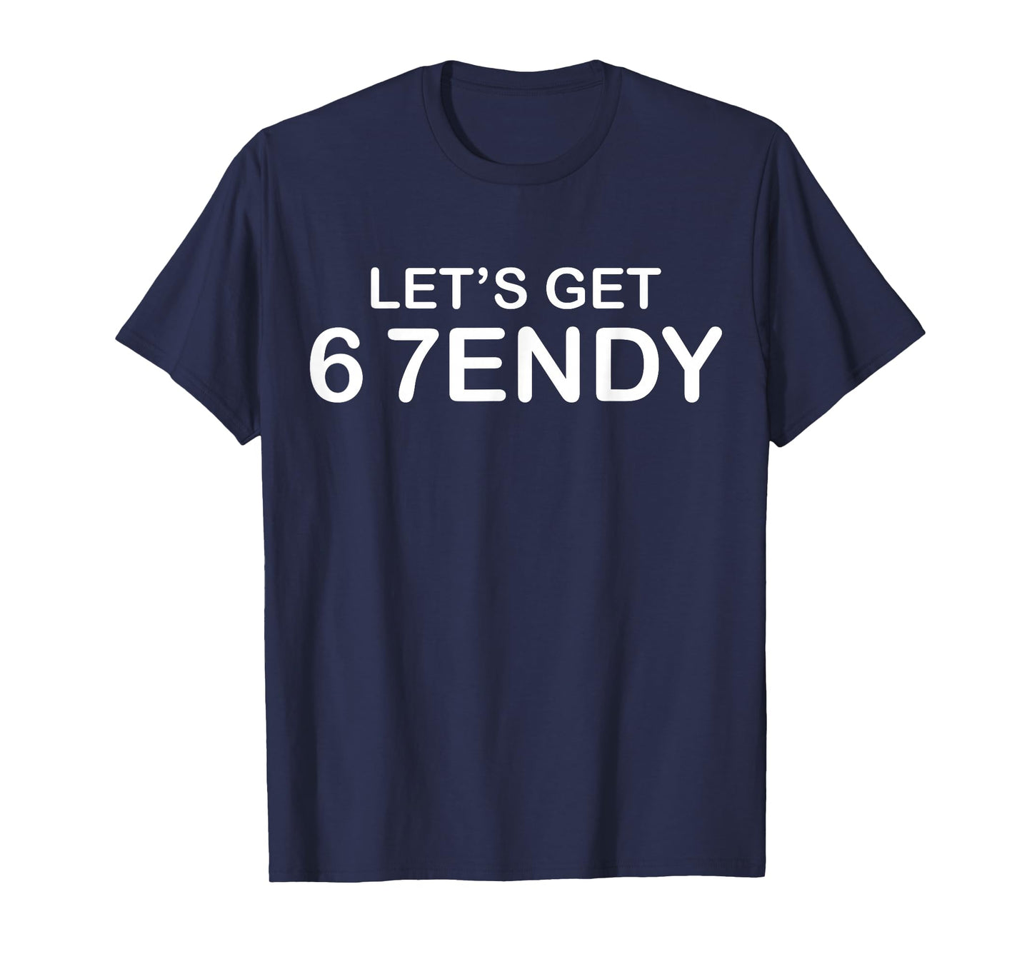 Funny Meme 6 7 Let's get Sendy 67 Six Seven 7endy 6 7endy 67 T-Shirt