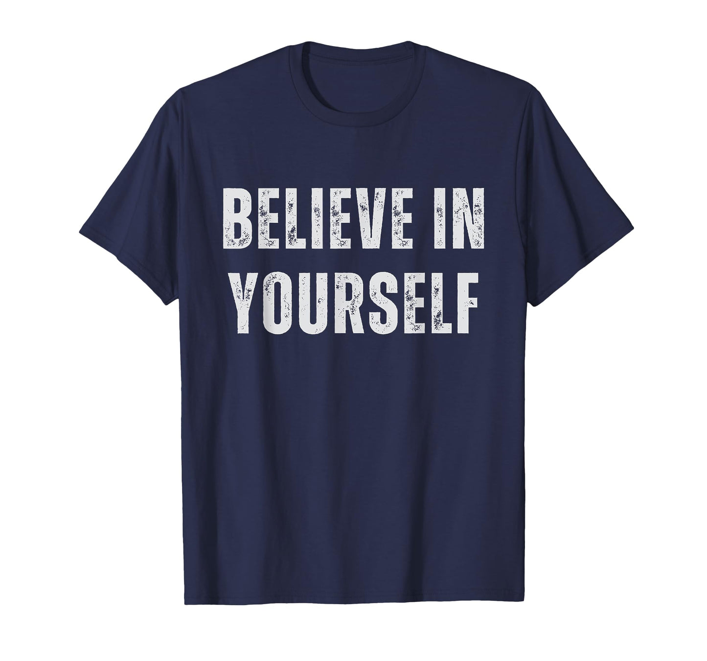 Believe In Yourself - Motivational Quote Vintage T-Shirt