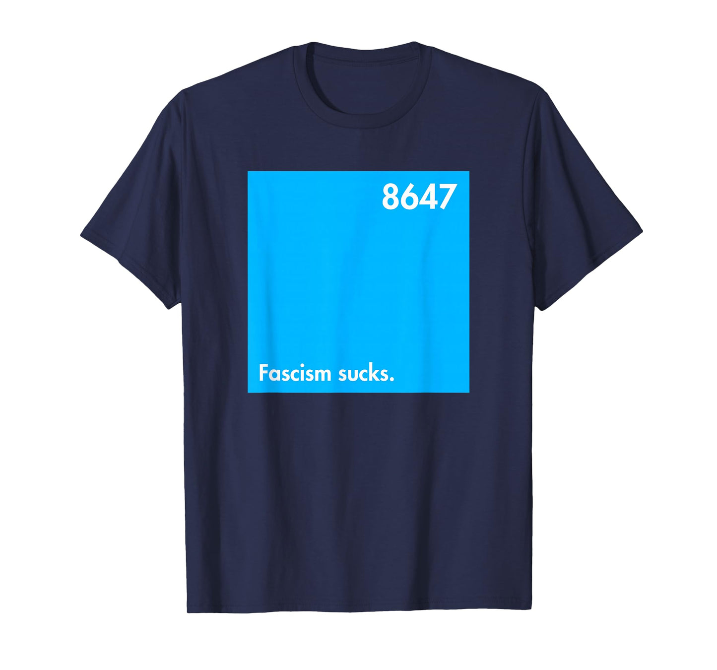 Blue Square of Dissent - Fascism Sucks - 8647 T-Shirt
