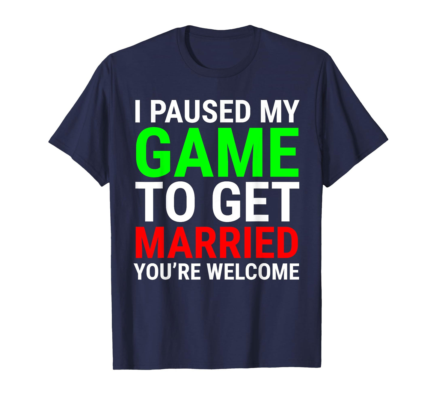 I Paused My Game To Get Married Funny Gamer Husband Wife T-Shirt