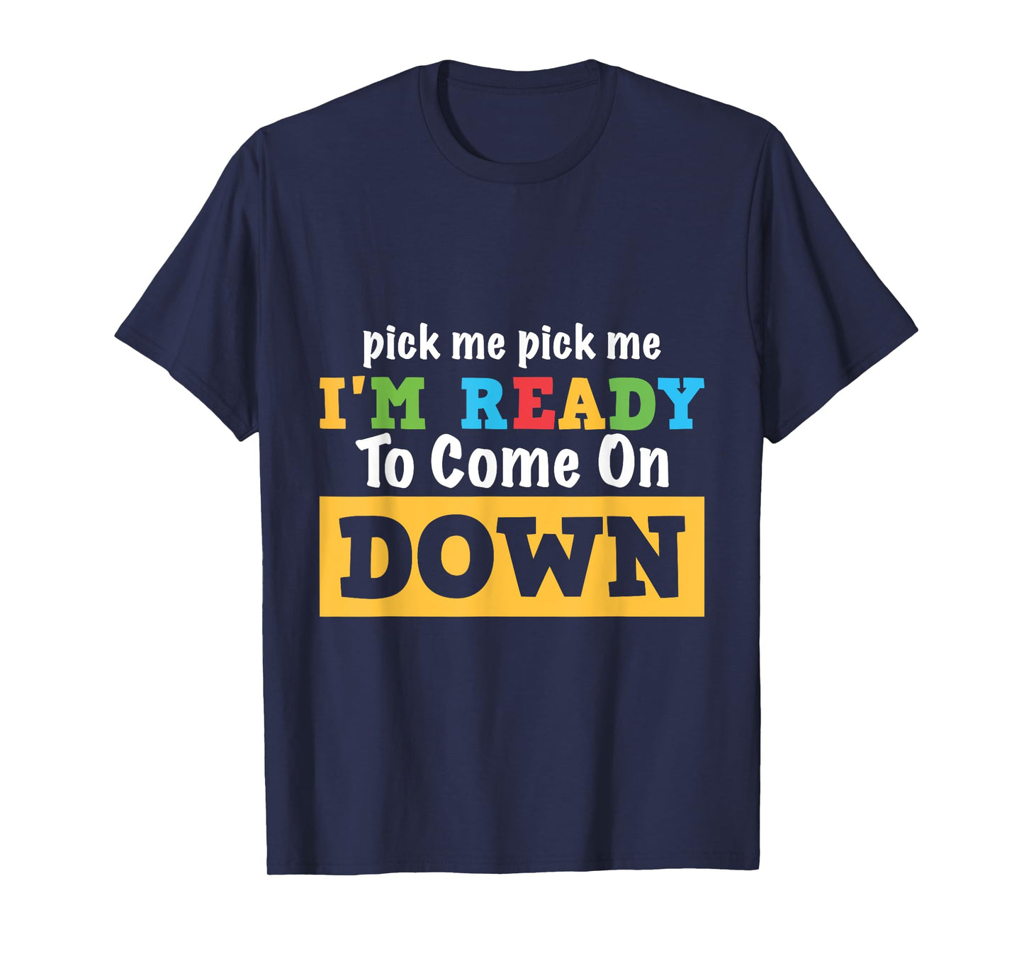 Pick me Pick me I'm Ready To Come On Down Funny and Cool Gam T-Shirt