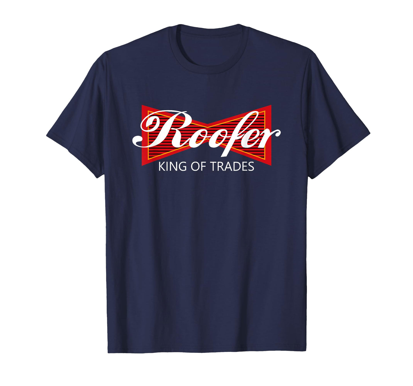 Roofer King Of Trades Shirt - Funny Roofing Professional Tee T-Shirt