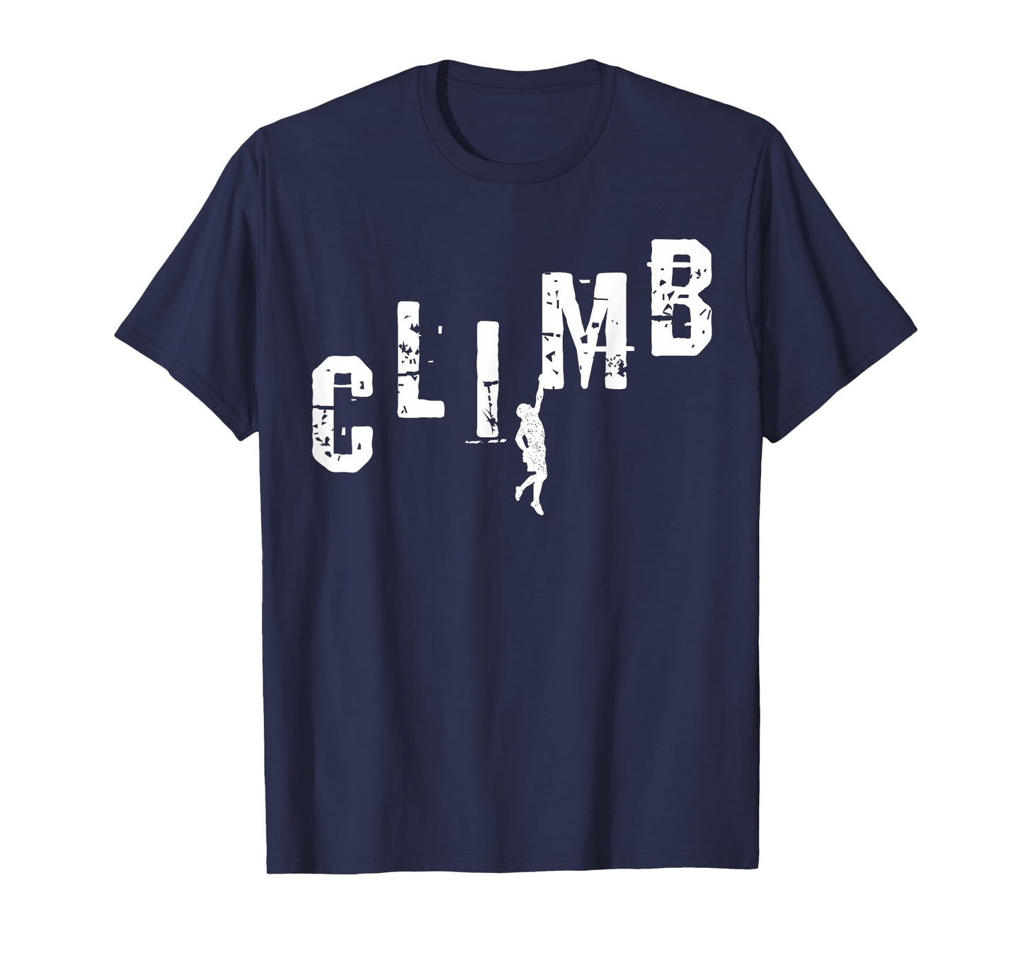 Climber Gift CLIMB Rock Climbing Bouldering Mountain T-Shirt