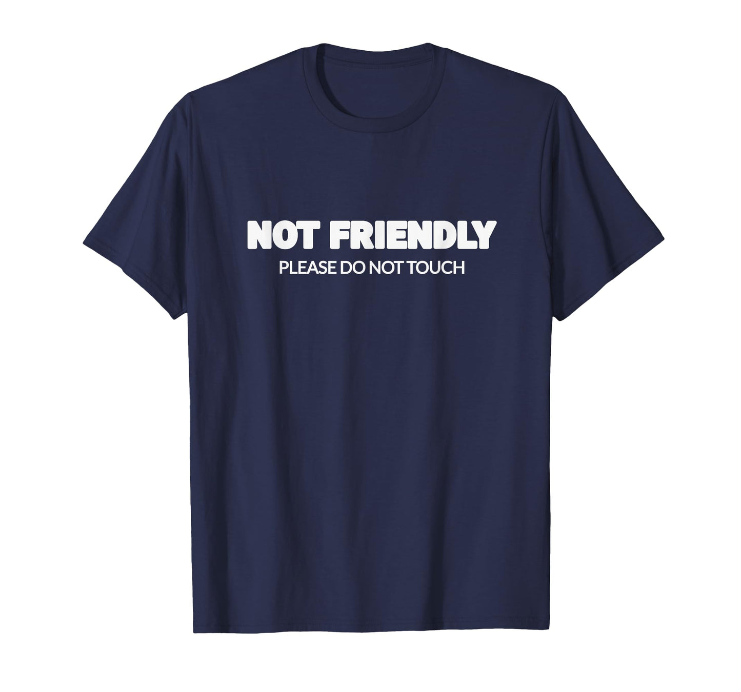 Not Friendly Please Do Not Touch T-Shirt