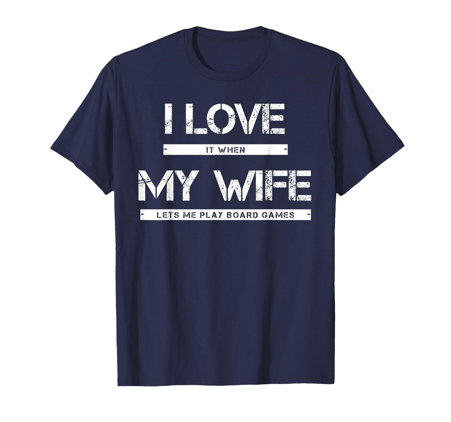 I Love It When My Wife Lets Me Play Board Games T-Shirt