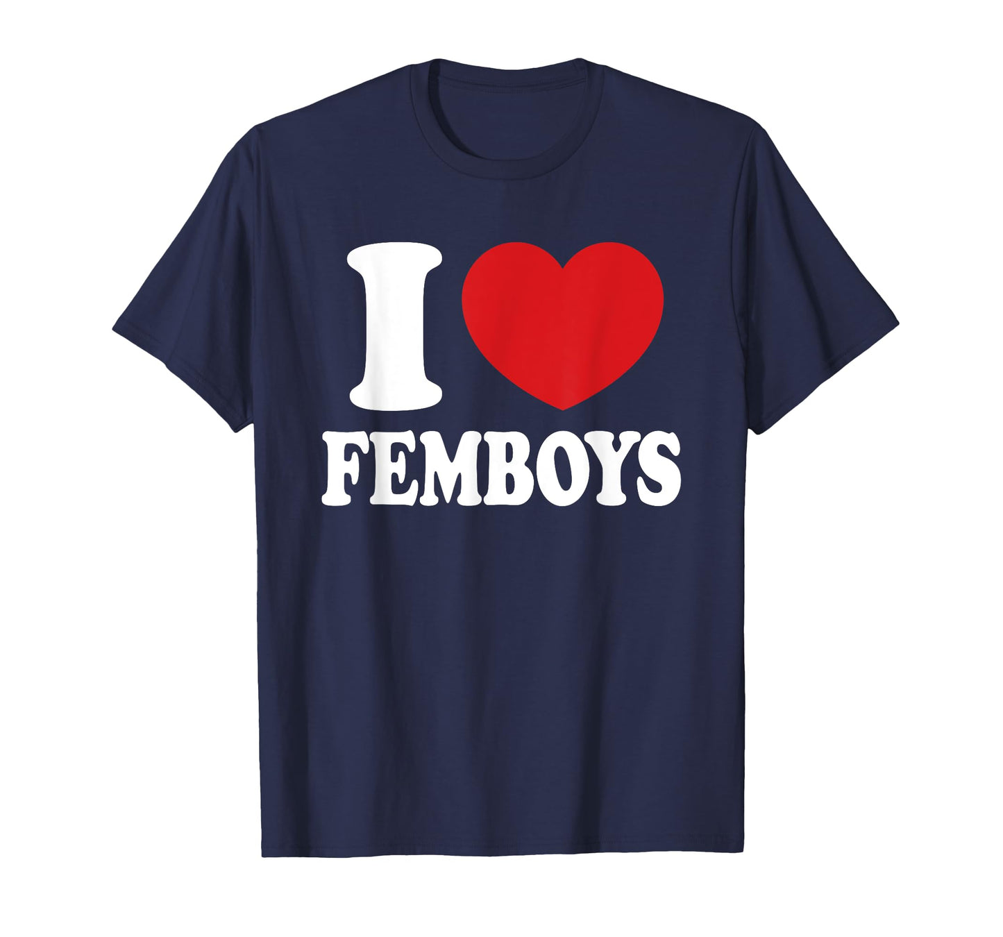 I Heart Love Femboys Funny Sissy Girly Boy T-Shirt