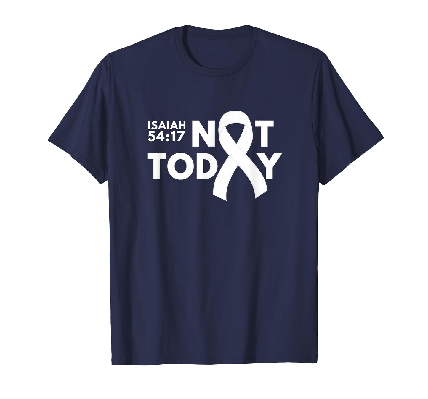 Not Today Cancer Awareness Support Faith Isaiah 54:17 T-Shirt