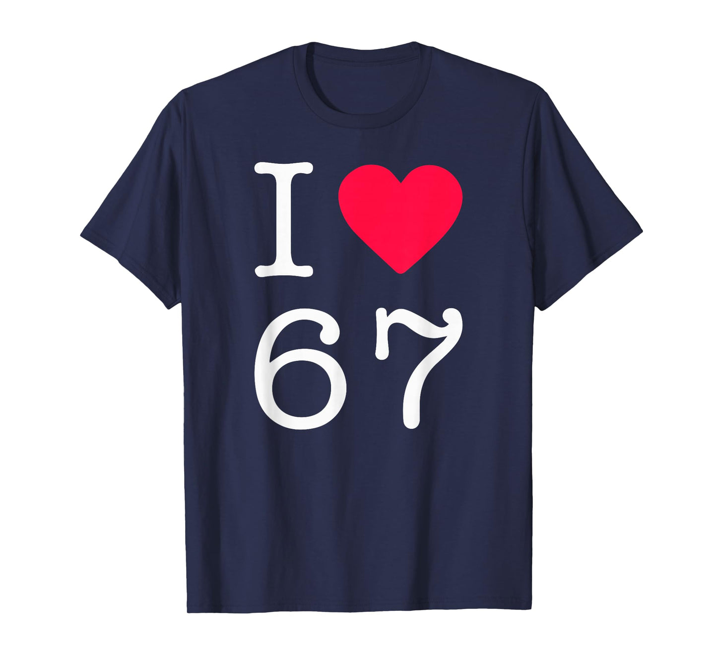I Love Six Seven 6 7 Meme Gen Alpha Slang T-Shirt