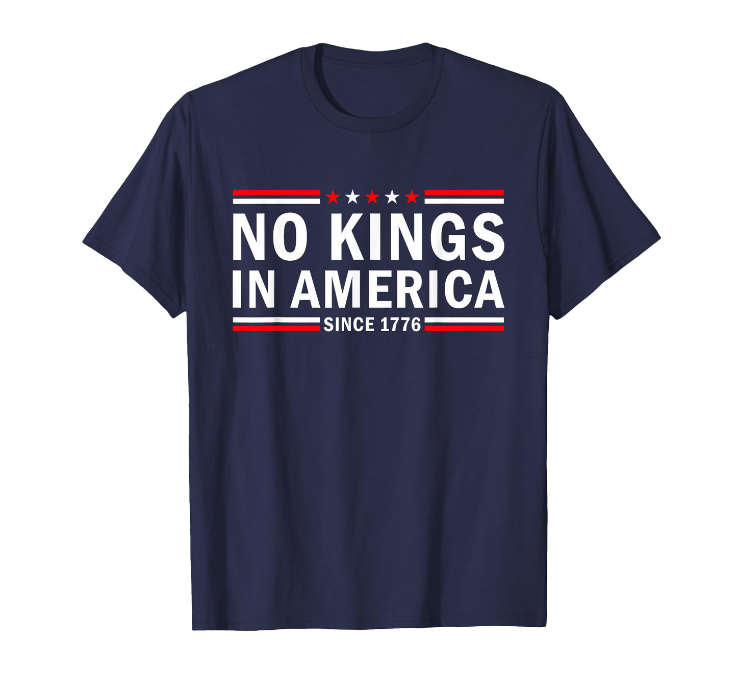 No Kings in America Since 1776 Patriotic Quote T-Shirt